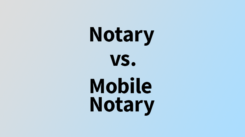 Notary vs. Mobile Notary